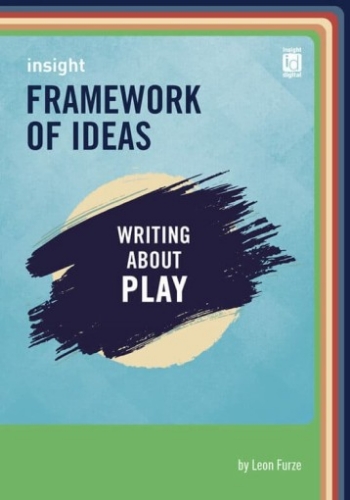 Framework of Ideas: Writing about Play (Print&Digital)